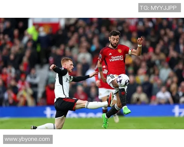 曼联迎战富勒姆力争主场全取三分展现强队风范